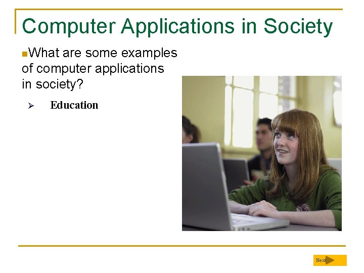 Computer Applications in Society n. What are some examples of computer applications in society?