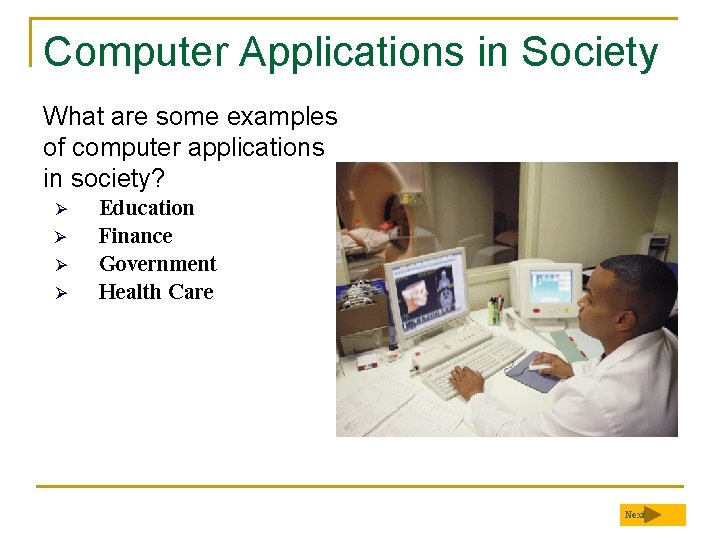 Computer Applications in Society What are some examples of computer applications in society? Ø