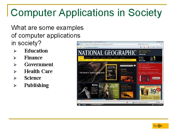 Computer Applications in Society What are some examples of computer applications in society? Ø