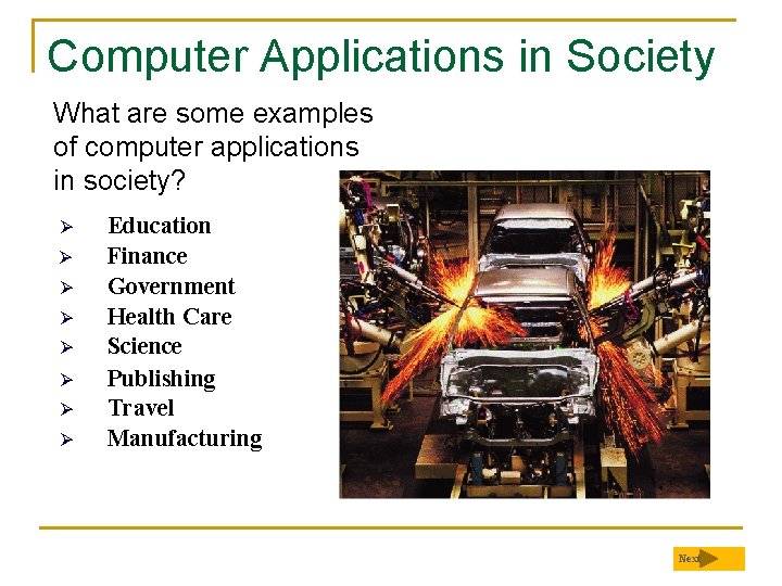 Computer Applications in Society What are some examples of computer applications in society? Ø