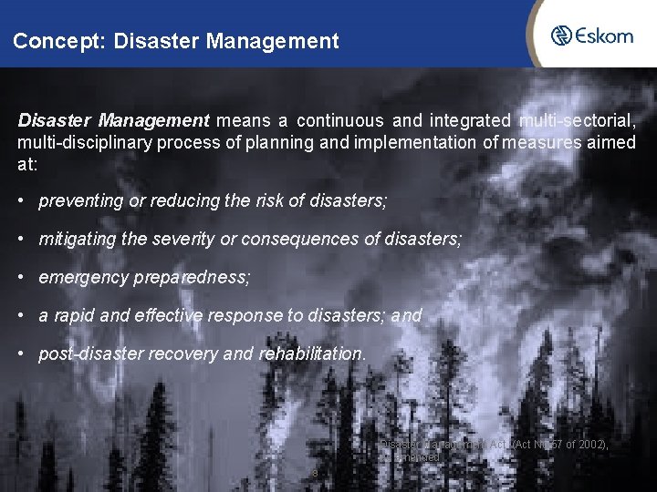 Concept: Disaster Management means a continuous and integrated multi-sectorial, multi-disciplinary process of planning and