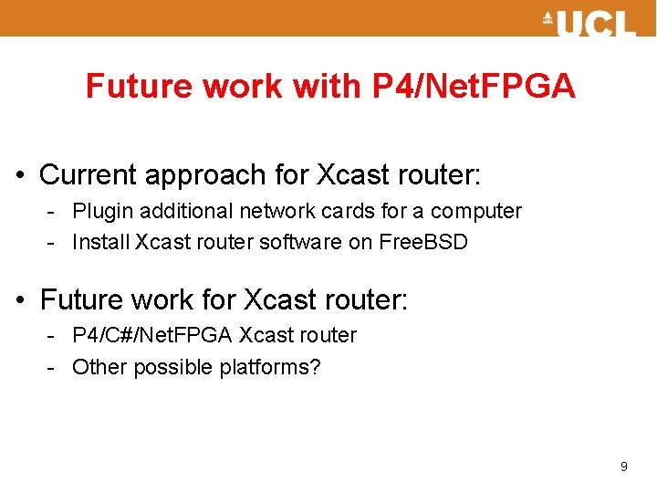 Future work with P 4/Net. FPGA • Current approach for Xcast router: - Plugin