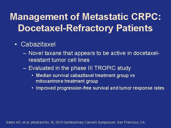 Management of Metastatic CRPC: Docetaxel-Refractory Patients • Cabazitaxel – Novel taxane that appears to