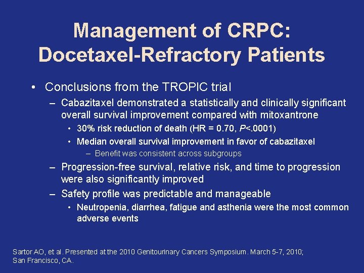Management of CRPC: Docetaxel-Refractory Patients • Conclusions from the TROPIC trial – Cabazitaxel demonstrated