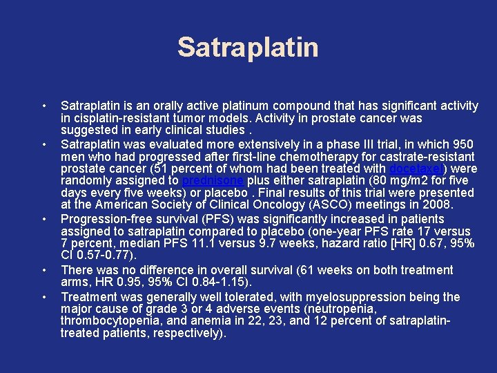 Satraplatin • • • Satraplatin is an orally active platinum compound that has significant