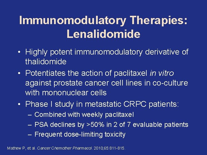 Immunomodulatory Therapies: Lenalidomide • Highly potent immunomodulatory derivative of thalidomide • Potentiates the action