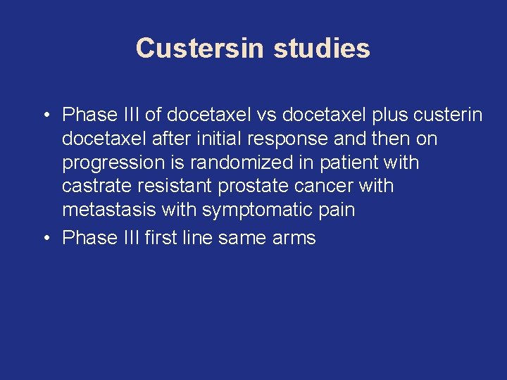 Custersin studies • Phase III of docetaxel vs docetaxel plus custerin docetaxel after initial