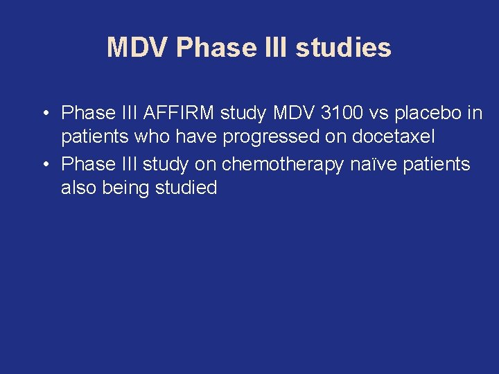 MDV Phase III studies • Phase III AFFIRM study MDV 3100 vs placebo in