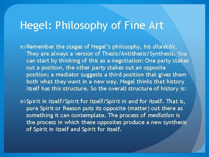 Hegel: Philosophy of Fine Art Remember the stages of Hegel’s philosophy, his dialectic. They