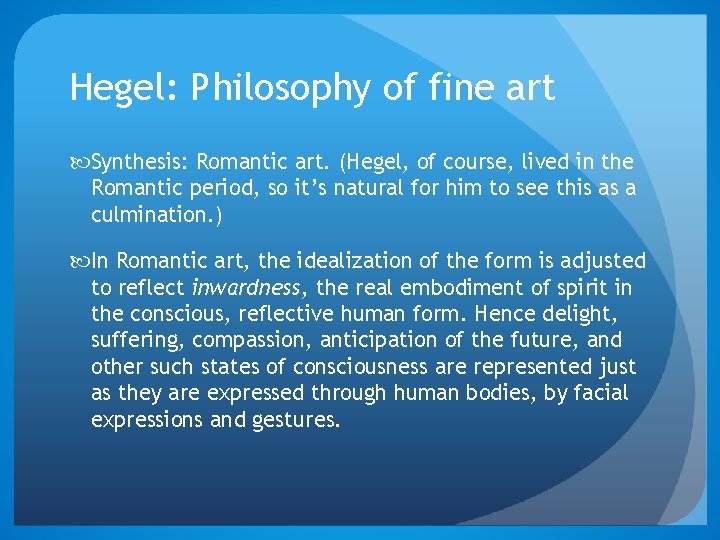 Hegel: Philosophy of fine art Synthesis: Romantic art. (Hegel, of course, lived in the