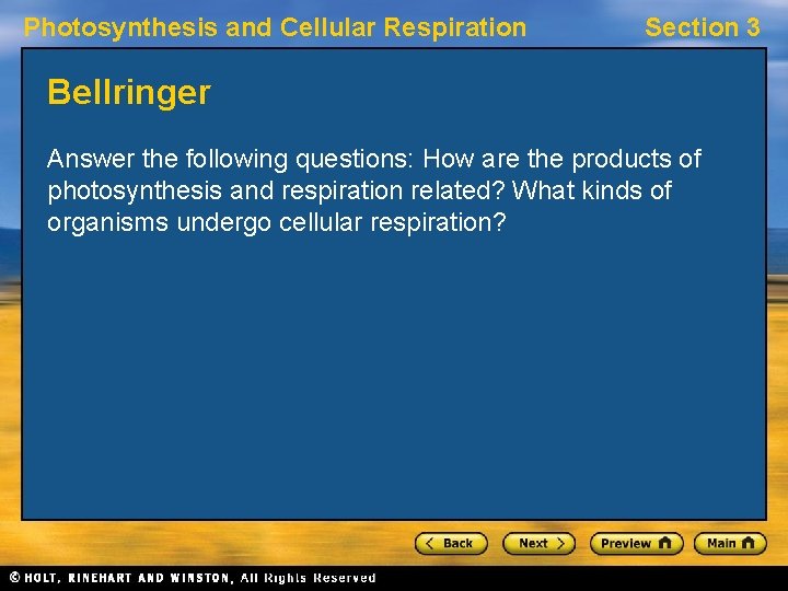 Photosynthesis and Cellular Respiration Section 3 Bellringer Answer the following questions: How are the