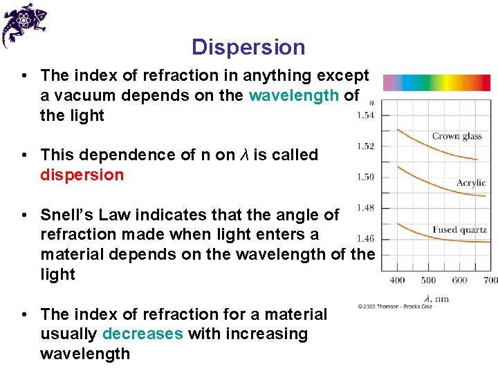 Dispersion • The index of refraction in anything except a vacuum depends on the