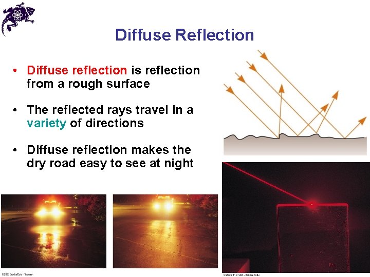Diffuse Reflection • Diffuse reflection is reflection from a rough surface • The reflected