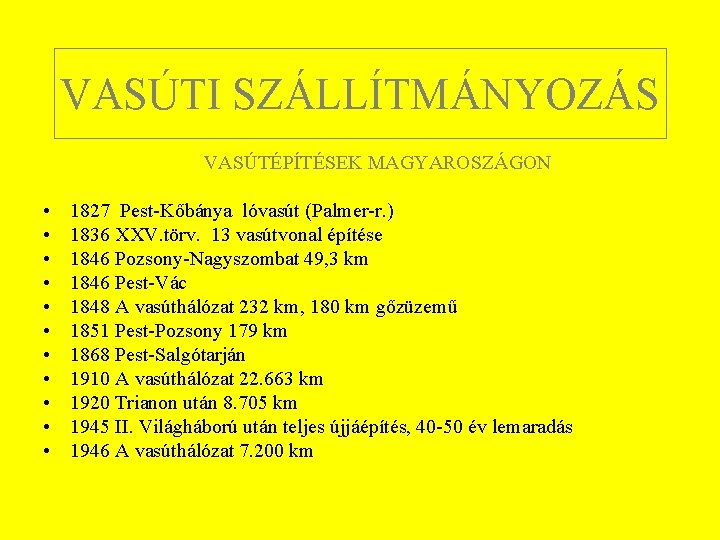VASÚTI SZÁLLÍTMÁNYOZÁS VASÚTÉPÍTÉSEK MAGYAROSZÁGON • • • 1827 Pest Kőbánya lóvasút (Palmer r. )