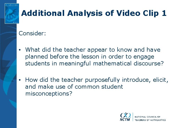 Additional Analysis of Video Clip 1 Consider: • What did the teacher appear to