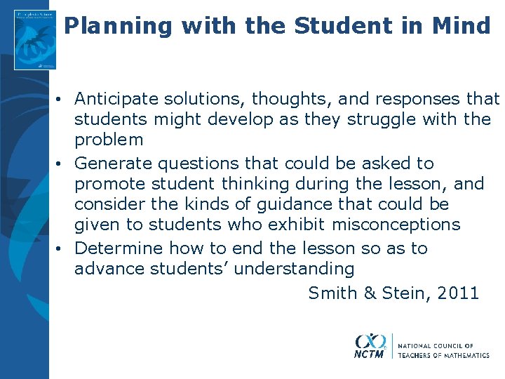 Planning with the Student in Mind • Anticipate solutions, thoughts, and responses that students