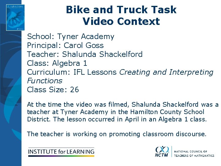 Bike and Truck Task Video Context School: Tyner Academy Principal: Carol Goss Teacher: Shalunda