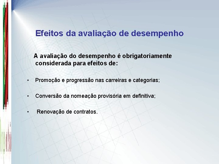 Efeitos da avaliação de desempenho A avaliação do desempenho é obrigatoriamente considerada para efeitos