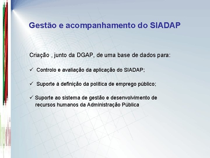Gestão e acompanhamento do SIADAP Criação , junto da DGAP, de uma base de