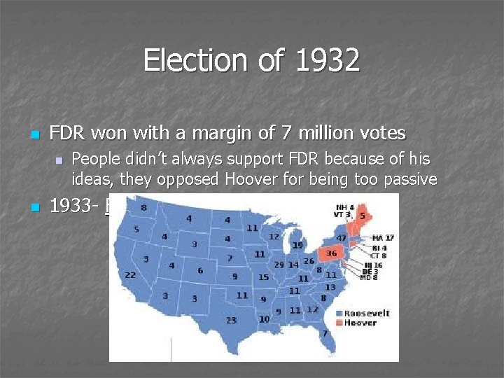 Election of 1932 n FDR won with a margin of 7 million votes n