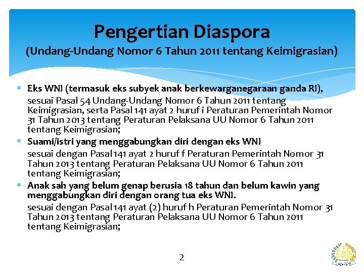 Pengertian Diaspora (Undang-Undang Nomor 6 Tahun 2011 tentang Keimigrasian) Eks WNI (termasuk eks subyek