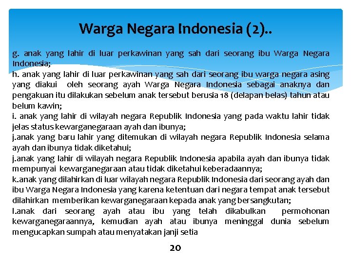 Warga Negara Indonesia (2). . g. anak yang lahir di luar perkawinan yang sah