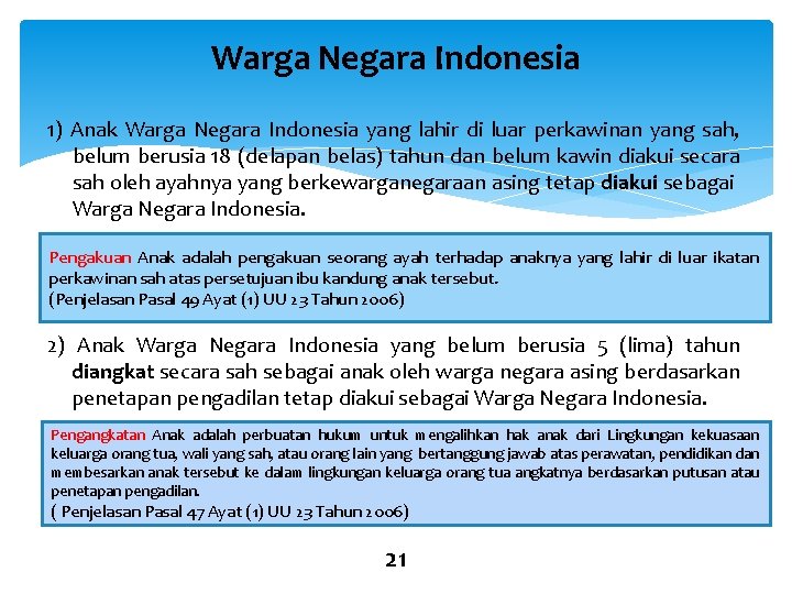 Warga Negara Indonesia 1) Anak Warga Negara Indonesia yang lahir di luar perkawinan yang