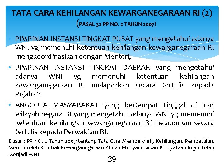 TATA CARA KEHILANGAN KEWARGANEGARAAN RI (2) (PASAL 32 PP NO. 2 TAHUN 2007) •