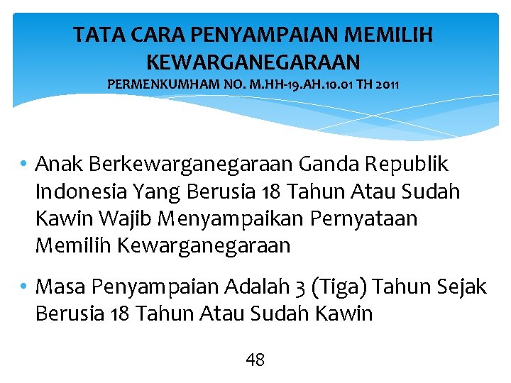 TATA CARA PENYAMPAIAN MEMILIH KEWARGANEGARAAN PERMENKUMHAM NO. M. HH-19. AH. 10. 01 TH 2011