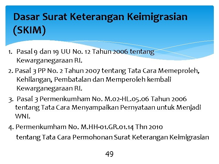 Dasar Surat Keterangan Keimigrasian (SKIM) 1. Pasal 9 dan 19 UU No. 12 Tahun