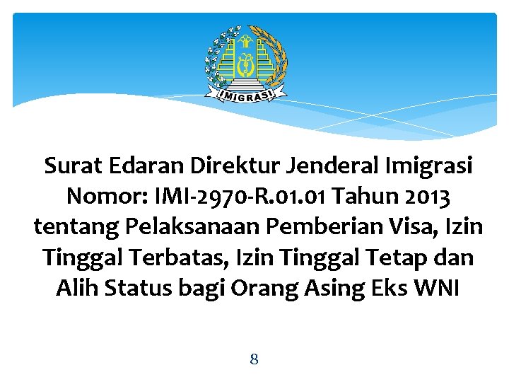 Surat Edaran Direktur Jenderal Imigrasi Nomor: IMI-2970 -R. 01 Tahun 2013 tentang Pelaksanaan Pemberian
