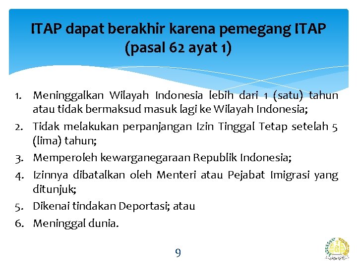 ITAP dapat berakhir karena pemegang ITAP (pasal 62 ayat 1) 1. Meninggalkan Wilayah Indonesia