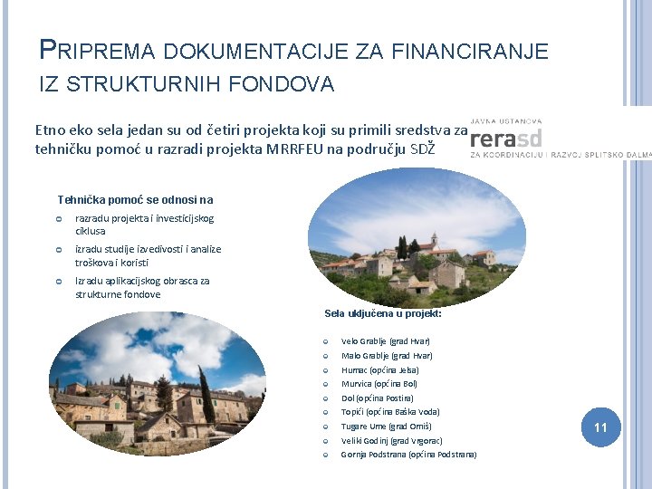 PRIPREMA DOKUMENTACIJE ZA FINANCIRANJE IZ STRUKTURNIH FONDOVA Etno eko sela jedan su od četiri