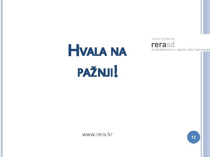 HVALA NA PAŽNJI! www. rera. hr 12 