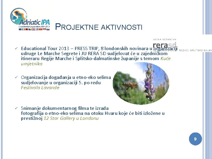 PROJEKTNE AKTIVNOSTI ü Educational Tour 2013 – PRESS TRIP, 8 londonskih novinara u organizaciji