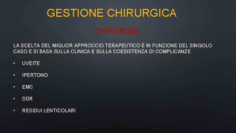 GESTIONE CHIRURGICA CHIRURGIA LA SCELTA DEL MIGLIOR APPROCCIO TERAPEUTICO È IN FUNZIONE DEL SINGOLO