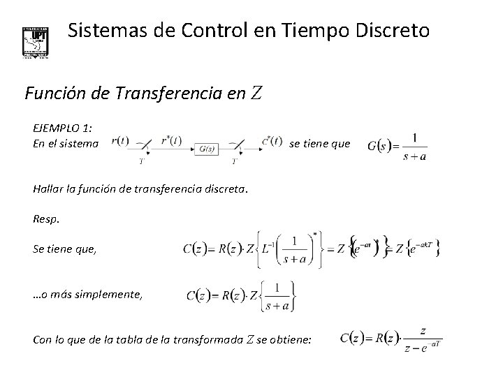 Sistemas de Control en Tiempo Discreto Función de Transferencia en Z EJEMPLO 1: En