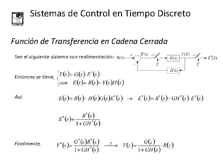 Sistemas de Control en Tiempo Discreto Función de Transferencia en Cadena Cerrada Sea el
