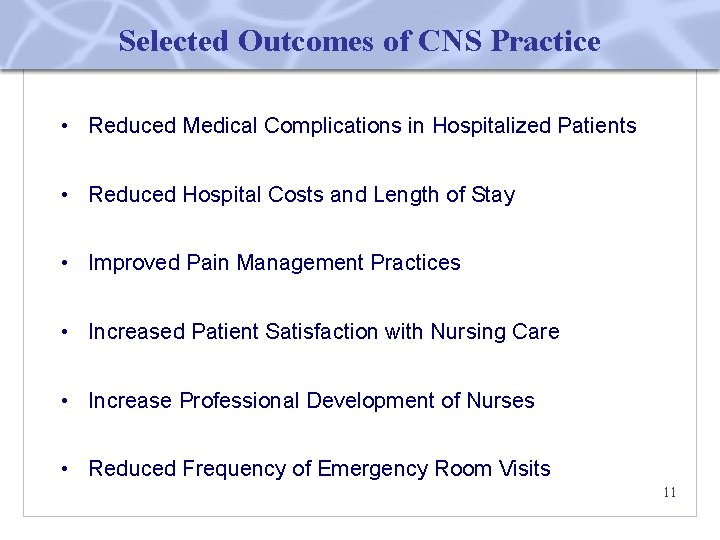 Selected Outcomes of CNS Practice • Reduced Medical Complications in Hospitalized Patients • Reduced