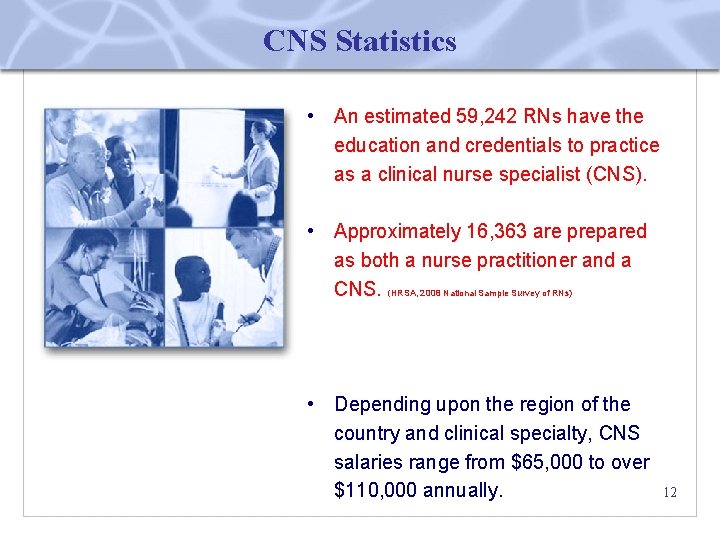 CNS Statistics • An estimated 59, 242 RNs have the education and credentials to