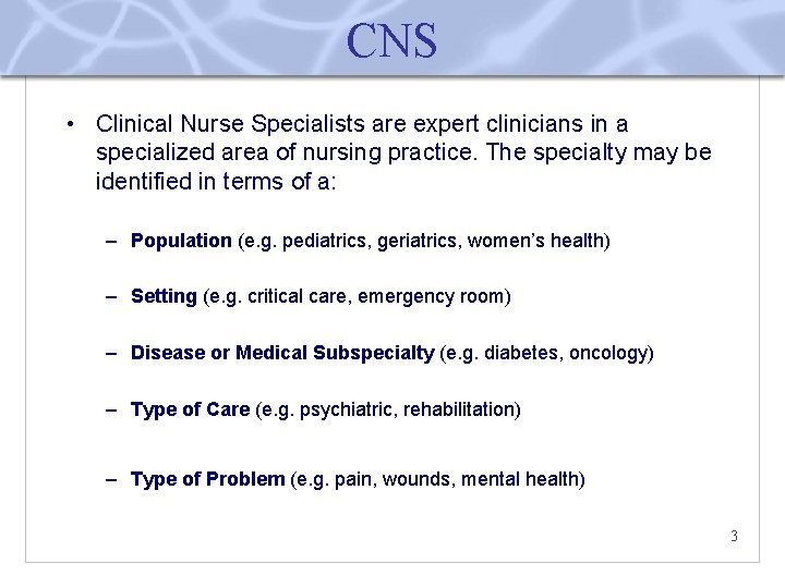 CNS • Clinical Nurse Specialists are expert clinicians in a specialized area of nursing