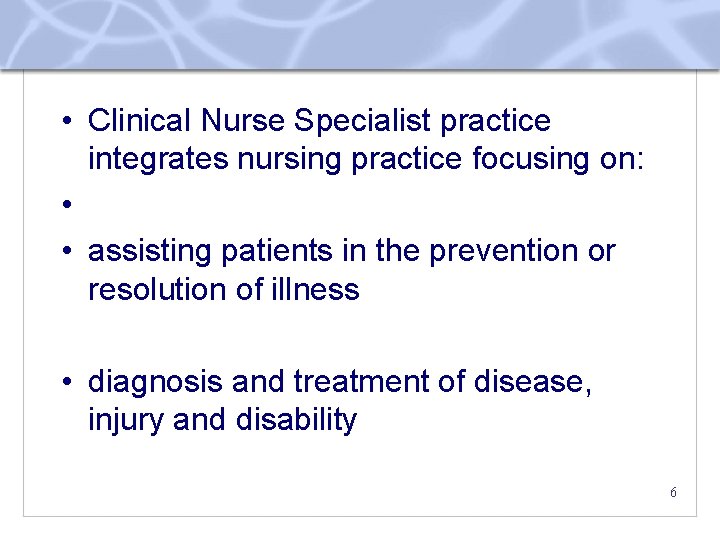  • Clinical Nurse Specialist practice integrates nursing practice focusing on: • • assisting