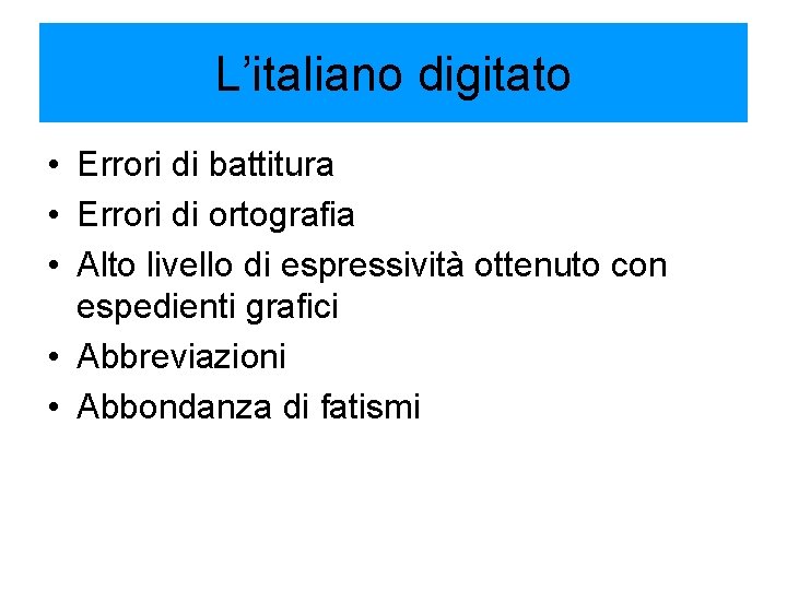 L’italiano digitato • Errori di battitura • Errori di ortografia • Alto livello di