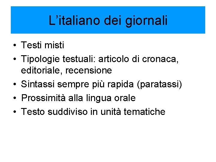 L’italiano dei giornali • Testi misti • Tipologie testuali: articolo di cronaca, editoriale, recensione