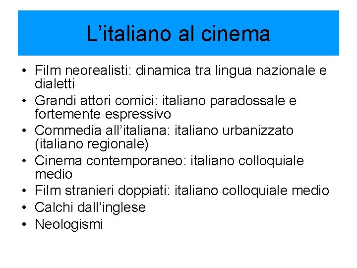 L’italiano al cinema • Film neorealisti: dinamica tra lingua nazionale e dialetti • Grandi L’italiano al cinema • Film neorealisti: dinamica tra lingua nazionale e dialetti • Grandi