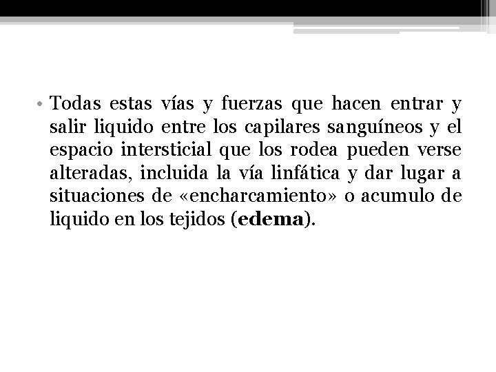  • Todas estas vías y fuerzas que hacen entrar y salir liquido entre