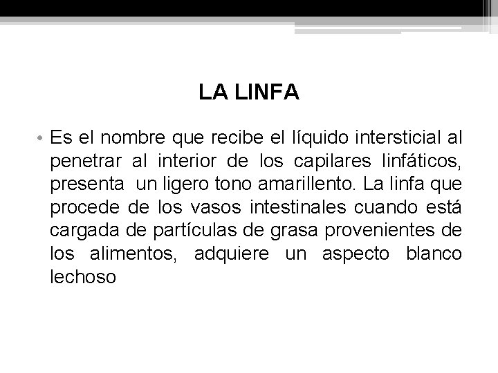 LA LINFA • Es el nombre que recibe el líquido intersticial al penetrar al