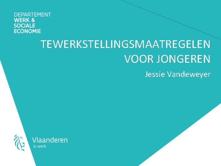 TEWERKSTELLINGSMAATREGELEN VOOR JONGEREN Jessie Vandeweyer 