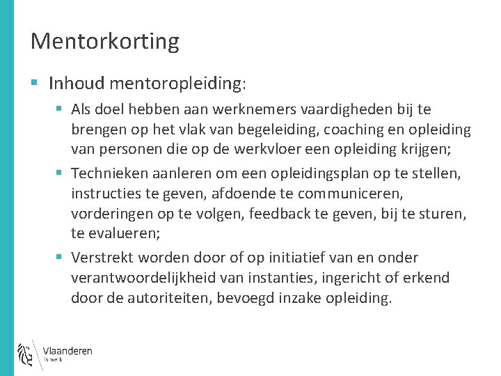 Mentorkorting § Inhoud mentoropleiding: § Als doel hebben aan werknemers vaardigheden bij te brengen