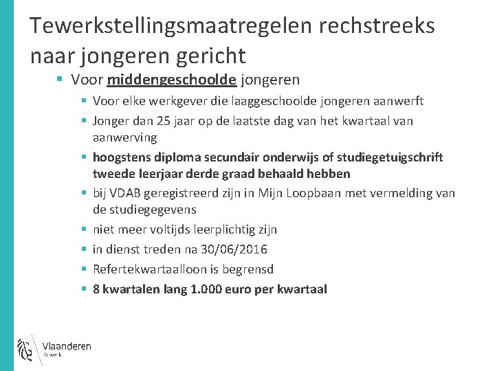 Tewerkstellingsmaatregelen rechstreeks naar jongeren gericht § Voor middengeschoolde jongeren § Voor elke werkgever die